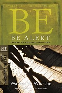 Download Be Alert (2 Peter, 2 & 3 John, Jude): Beware of the Religious Impostors (The BE Series Commentary) pdf, epub, ebook