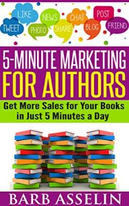 Download 5-Minute Marketing for Authors: Get More Sales for Your Books in Just 5 Minutes a Day pdf, epub, ebook