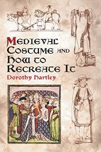 Download Medieval Costume and How to Recreate It (Dover Fashion and Costumes) pdf, epub, ebook