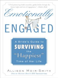 Download Emotionally Engaged: A Bride’s Guide to Surviving the “Happiest” Time of Her Life pdf, epub, ebook