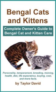 Download Bengal Cats and Kittens: Complete Owner’s Guide to Bengal Cat and Kitten Care pdf, epub, ebook