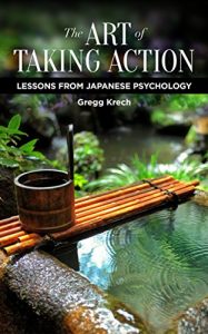 Download The Art of Taking Action: Lessons from Japanese Psychology pdf, epub, ebook