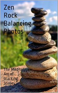 Download Zen Rock Balancing Photos: The Meditative Art of Stacking Stones pdf, epub, ebook