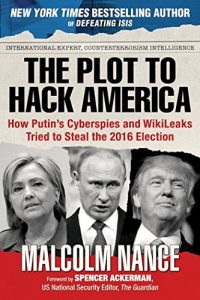 Download The Plot to Hack America: How Putin’s Cyberspies and WikiLeaks Tried to Steal the 2016 Election pdf, epub, ebook