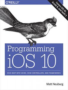 Download Programming iOS 10: Dive Deep into Views, View Controllers, and Frameworks pdf, epub, ebook