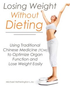 Download Losing Weight Without Dieting: Using Traditional Chinese Medicine (TCM) to Optimize Organ Function and Lose Weight Easily pdf, epub, ebook