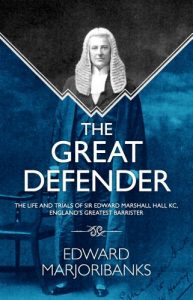 Download The Great Defender: The Life and Trials of Edward Marshall Hall KC, England’s Greatest Barrister pdf, epub, ebook