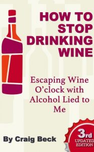 Download How to Stop Drinking Wine: Escaping Wine O’clock With Alcohol Lied to Me pdf, epub, ebook