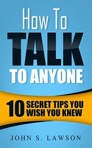 Download How To Talk To Anyone: 10 Secret Tips You Wish You Knew pdf, epub, ebook