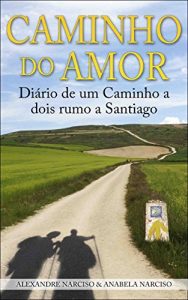 Download Caminho do Amor: Diário de um Caminho a dois rumo a Santiago (Portuguese Edition) pdf, epub, ebook