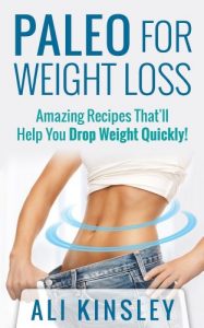 Download Paleo for Weight Loss: Amazing Recipes That’ll Help You Drop Weight Quickly! pdf, epub, ebook