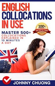 Download English Collocations In Use: Master 500+ Collocations Explained In 10 Minutes A Day pdf, epub, ebook