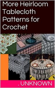 Download More Heirloom Tablecloth Patterns for Crochet pdf, epub, ebook