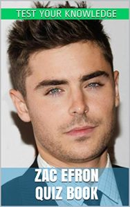 Download Zac Efron Quiz Book – 50 Fun & Fact Filled Questions About Actor Zac Efron pdf, epub, ebook