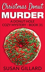 Download Christmas Donut Murder: A Donut Hole Cozy Mystery – Book 31 pdf, epub, ebook