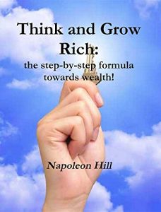 Download Think and Grow Rich: The Step-By-Step Formula Towards Wealth! pdf, epub, ebook