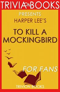 Download To Kill a Mockingbird: A Novel By Harper Lee (Trivia-On-Books) pdf, epub, ebook