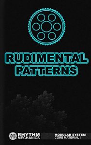 Download Rhythm Mechanics – Rudimental Patterns: Core Material 1 (Rhythm Mechanics System) pdf, epub, ebook