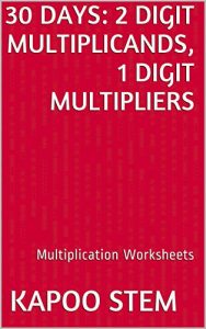 Download 30 Multiplication Worksheets with 2-Digit Multiplicands, 1-Digit Multipliers: Math Practice Workbook (30 Days Math Multiplication Series) pdf, epub, ebook