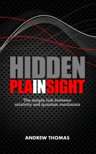 Download Hidden In Plain Sight: The simple link between relativity and quantum mechanics pdf, epub, ebook