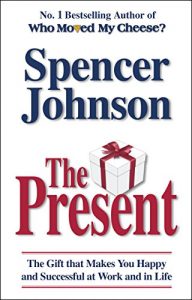 Download The Present: The Gift That Makes You Happy And Successful At Work And In Life pdf, epub, ebook