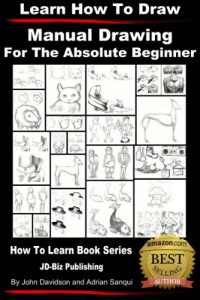 Download Learn to Draw – Manual Drawing – for the Absolute Beginner pdf, epub, ebook