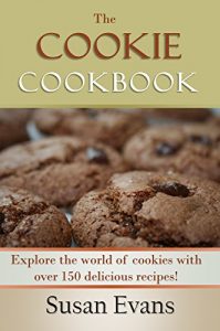 Download The Cookie Cookbook: Explore the world of cookies with over 150 delicious recipes! pdf, epub, ebook