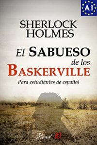 Download El sabueso de los Baskerville para estudiantes de español. Libro de lectura. Nivel A1. Principiantes: The hound of the Baskervilles for Spanish learners. … (Read in Spanish nº 2) (Spanish Edition) pdf, epub, ebook