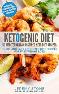 Download Keto: 50 Mediterranean Inspired Keto Diet Recipes – Quick and Easy Ketogenic Diet Recipes For Fast Weight Loss pdf, epub, ebook