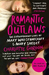 Download Romantic Outlaws: The Extraordinary Lives of Mary Wollstonecraft and Mary Shelley pdf, epub, ebook