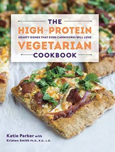 Download The High-Protein Vegetarian Cookbook: Hearty Dishes that Even Carnivores Will Love pdf, epub, ebook