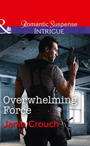 Download Overwhelming Force (Mills & Boon Intrigue) (Omega Sector: Critical Response, Book 5) pdf, epub, ebook
