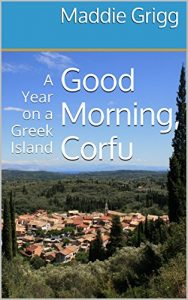 Download Good Morning, Corfu: A Year on a Greek Island (Tales from Corfu Book 1) pdf, epub, ebook
