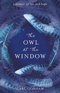 Download The Owl at the Window: A memoir of loss and hope pdf, epub, ebook