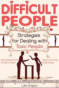 Download Difficult People: Strategies For Dealing With Toxic People and How To Correctly Approach Difficult Personalities (Christian healing for relationships, marriage spirituality in religion  Book 1) pdf, epub, ebook