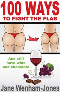 Download 100 Ways to Fight the Flab – and still have wine and chocolate pdf, epub, ebook