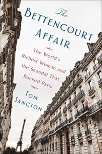 Download The Bettencourt Affair: The World’s Richest Woman and the Scandal That Rocked Paris pdf, epub, ebook