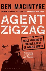 Download Agent Zigzag: The True Wartime Story of Eddie Chapman: Lover, Traitor, Hero, Spy (reissued) pdf, epub, ebook