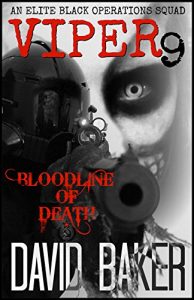 Download VIPER 9 – BLOODLINE OF DEATH: An Elite ‘Black Operations’ Squad pdf, epub, ebook