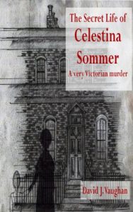 Download The Secret Life of Celestina Sommer – a very Victorian murder pdf, epub, ebook