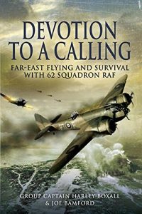 Download Devotion to a Calling : Far-East Flying and Survival with 62 Squadron RAF pdf, epub, ebook