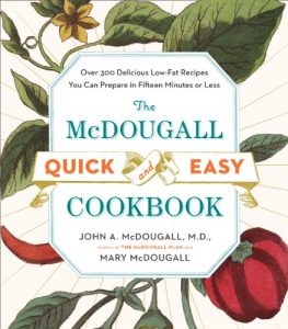 Download The McDougall Quick and Easy Cookbook: Over 300 Delicious Low-Fat Recipes You Can Prepare in Fifteen Minutes or Less pdf, epub, ebook