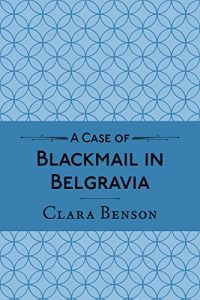 Download A Case of Blackmail in Belgravia (A Freddy Pilkington-Soames Adventure Book 1) pdf, epub, ebook