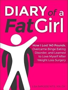 Download Diary of a Fat Girl: How I Lost 140 Pounds, Overcame Binge Eating Disorder, and Learned to Love Myself After Weight Loss Surgery pdf, epub, ebook