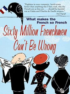Download Sixty Million Frenchmen Can’t be Wrong: What Makes the French So French? pdf, epub, ebook