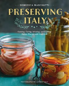 Download Preserving Italy: Canning, Curing, Infusing, and Bottling Italian Flavors and Traditions pdf, epub, ebook