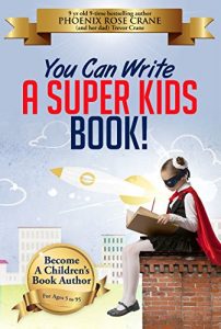 Download You Can Write A Super Kids Book: The Proven Path To Become A Childrens Book Author (For Kids Ages 5 to 95) pdf, epub, ebook