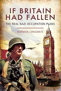 Download If Britain Had Fallen: The Real Nazi Occupation Plans pdf, epub, ebook