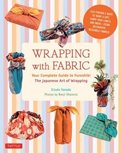 Download Wrapping with Fabric: Your Complete Guide to Furoshiki-The Japanese Art of Wrapping pdf, epub, ebook