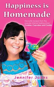 Download Happiness is Homemade: Favourite recipes from the popular Internet baking show: Cookies, Cupcakes and Cardio! pdf, epub, ebook